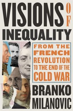 Visions of Inequality From the French Revolution to the End of the Cold War  9780674264144 Front Cover