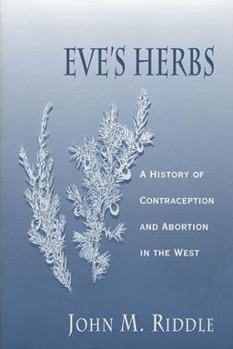 Eve's Herbs A History of Contraception and Abortion in the West  9780674270268 Front Cover