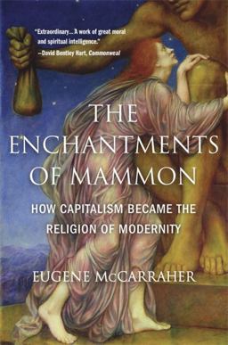 Enchantments of Mammon How Capitalism Became the Religion of Modernity  9780674271098 Front Cover
