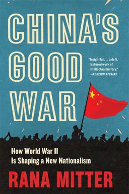 China's Good War How World War II Is Shaping a New Nationalism  9780674278615 Front Cover
