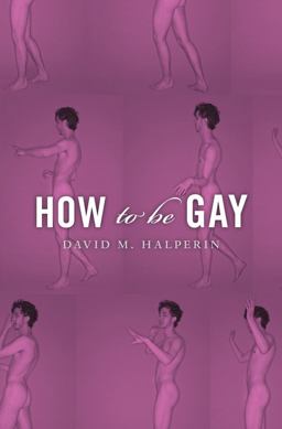How to Be Gay  9780674283992 Front Cover