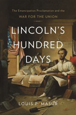 Lincoln's Hundred Days The Emancipation Proclamation and the War for the Union  9780674284098 Front Cover