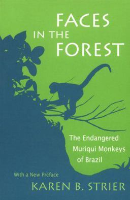 Faces in the Forest The Endangered Muriqui Monkeys of Brazil  9780674290082 Front Cover