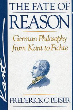 Fate of Reason German Philosophy from Kant to Fichte  9780674295032 Front Cover
