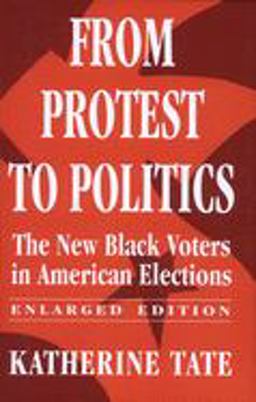 From Protest to Politics The New Black Voters in American Elections, Enlarged Edition  9780674325401 Front Cover