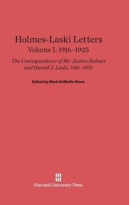 Holmes-Laski Letters: the Correspondence of Mr. Justice Holmes and Harold J. Laski, Volume I