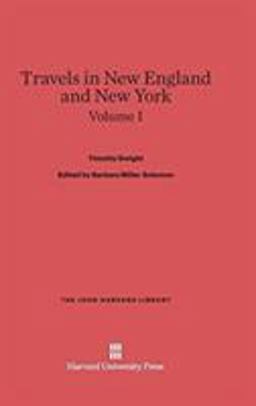 Travels in New England and New York, Volume I Travels in New England and New York, Volume I