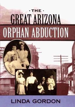 The Great Arizona Orphan Abduction The Great Arizona Orphan Abduction