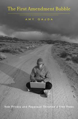 First Amendment Bubble How Privacy and Paparazzi Threaten a Free Press  9780674368323 Front Cover