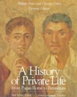 History of Private Life, Volume I: from Pagan Rome to Byzantium  9780674399747 Front Cover