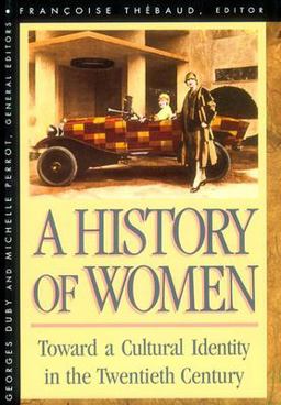 History of Women in the West, Volume V: Toward a Cultural Identity in the Twentieth Century