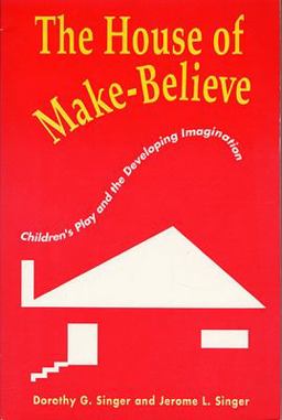 House of Make-Believe Children's Play and the Developing Imagination  9780674408753 Front Cover