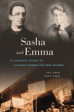 Sasha and Emma The Anarchist Odyssey of Alexander Berkman and Emma Goldman  9780674416734 Front Cover