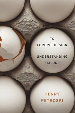 To Forgive Design Understanding Failure  9780674416826 Front Cover