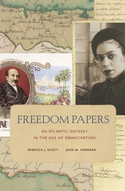 Freedom Papers An Atlantic Odyssey in the Age of Emancipation  9780674416918 Front Cover