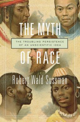 Myth of Race The Troubling Persistence of an Unscientific Idea  9780674417311 Front Cover