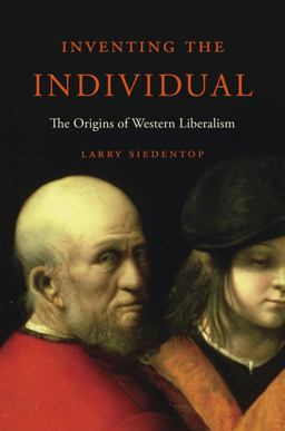 Inventing the Individual The Origins of Western Liberalism  9780674417533 Front Cover