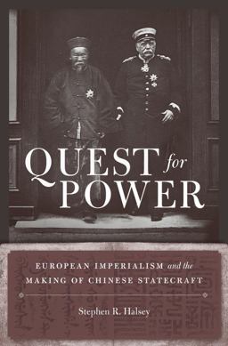 Quest for Power European Imperialism and the Making of Chinese Statecraft  9780674425651 Front Cover