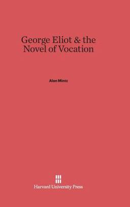 George Eliot and the Novel of Vocation George Eliot and the Novel of Vocation