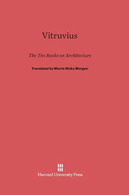 Vitruvius: the Ten Books on Architecture Vitruvius: the Ten Books on Architecture