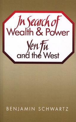 In Search of Wealth and Power Yen Fu and the West  9780674446526 Front Cover