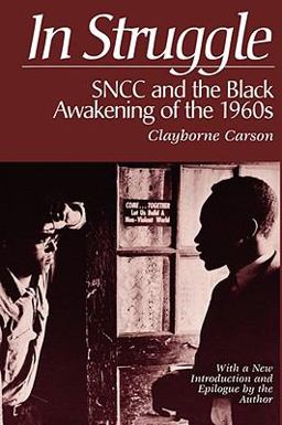 In Struggle SNCC and the Black Awakening of the 1960s, with a New Introduction and Epilogue by the Author 2nd 9780674447271 Front Cover