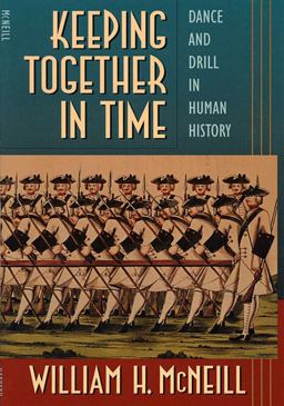 Keeping Together in Time Dance and Drill in Human History  9780674502307 Front Cover