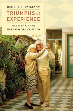 Triumphs of Experience The Men of the Harvard Grant Study  9780674503816 Front Cover