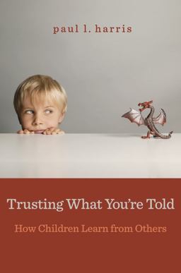 Trusting What You're Told How Children Learn from Others  9780674503830 Front Cover