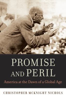Promise and Peril America at the Dawn of a Global Age  9780674503878 Front Cover
