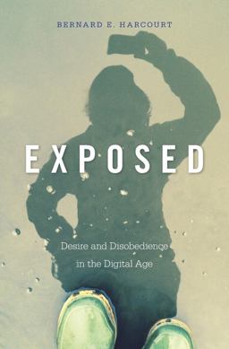 Exposed Desire and Disobedience in the Digital Age  9780674504578 Front Cover