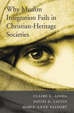 Why Muslim Integration Fails in Christian-Heritage Societies  9780674504929 Front Cover