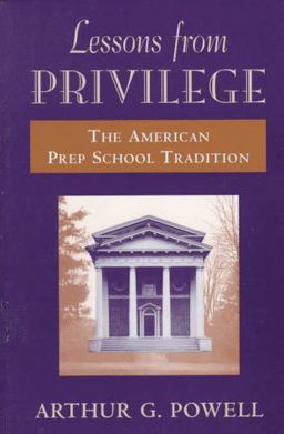 Lessons from Privilege The American Prep School Tradition  9780674525535 Front Cover