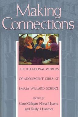 Making Connections The Relational Worlds of Adolescent Girls at Emma Willard School  9780674540415 Front Cover