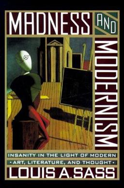 Madness and Modernism Insanity in the Light of Modern Art, Literature, and Thought  9780674541375 Front Cover