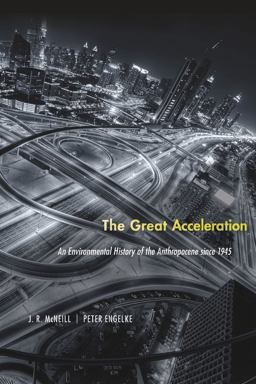 Great Acceleration An Environmental History of the Anthropocene Since 1945  9780674545038 Front Cover