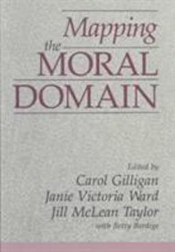 Mapping the Moral Domain A Contribution of Women's Thinking to Psychological Theory and Education  9780674548312 Front Cover