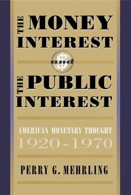 Money Interest and the Public Interest American Monetary Thought, 1920-1970  9780674584303 Front Cover