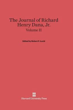 The Journal of Richard Henry Dana, Jr. , Volume II