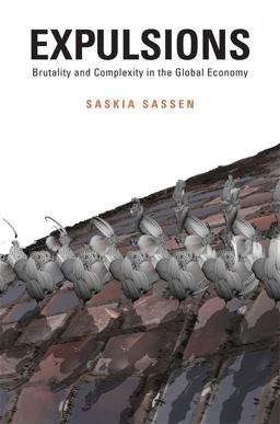 Expulsions Brutality and Complexity in the Global Economy  9780674599222 Front Cover