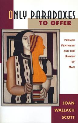 Only Paradoxes to Offer French Feminists and the Rights of Man  9780674639317 Front Cover