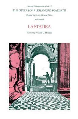 The Operas of Alessandro Scarlatti, Volume IX: la Statira