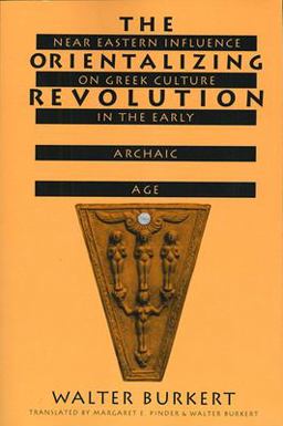 Orientalizing Revolution Near Eastern Influence on Greek Culture in the Early Archaic Age  9780674643642 Front Cover