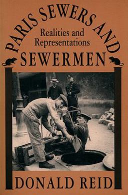 Paris Sewers and Sewermen Realities and Representations  9780674654631 Front Cover