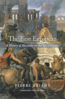 First European A History of Alexander in the Age of Empire  9780674659667 Front Cover