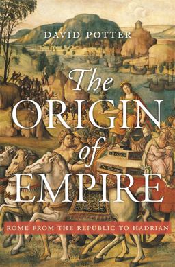 Origin of Empire Rome from the Republic to Hadrian  9780674659674 Front Cover