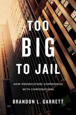 Too Big to Jail How Prosecutors Compromise with Corporations  9780674659919 Front Cover