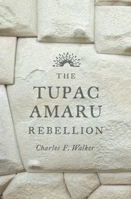 Tupac Amaru Rebellion  9780674659995 Front Cover