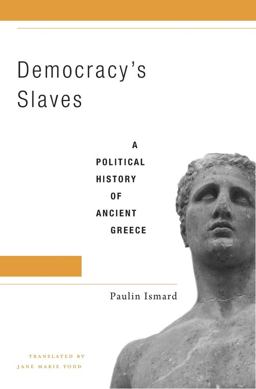 Democracy's Slaves A Political History of Ancient Greece  9780674660076 Front Cover
