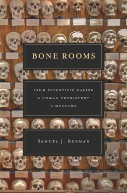 Bone Rooms From Scientific Racism to Human Prehistory in Museums  9780674660410 Front Cover